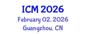 International Conference on Mathematics (ICM) February 02, 2026 - Guangzhou, China International Conference on Mathematics (ICM) February 02, 2026 - Guangzhou, China