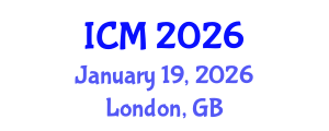 International Conference on Mathematics (ICM) January 19, 2026 - London, United Kingdom International Conference on Mathematics (ICM) January 19, 2026 - London, United Kingdom