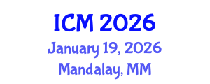 International Conference on Mathematics (ICM) January 19, 2026 - Mandalay, Myanmar International Conference on Mathematics (ICM) January 19, 2026 - Mandalay, Myanmar