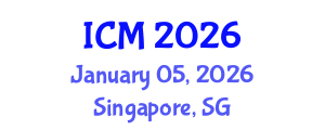 International Conference on Mathematics (ICM) January 05, 2026 - Singapore, Singapore International Conference on Mathematics (ICM) January 05, 2026 - Singapore, Singapore