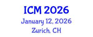 International Conference on Mathematics (ICM) January 12, 2026 - Zurich, Switzerland International Conference on Mathematics (ICM) January 12, 2026 - Zurich, Switzerland