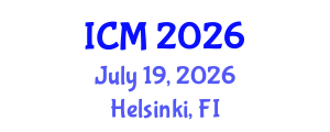 International Conference on Mathematics (ICM) July 19, 2026 - Helsinki, Finland International Conference on Mathematics (ICM) July 19, 2026 - Helsinki, Finland