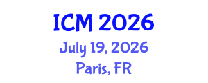 International Conference on Mathematics (ICM) July 19, 2026 - Paris, France International Conference on Mathematics (ICM) July 19, 2026 - Paris, France