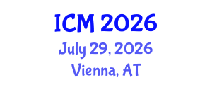 International Conference on Mathematics (ICM) July 29, 2026 - Vienna, Austria International Conference on Mathematics (ICM) July 29, 2026 - Vienna, Austria