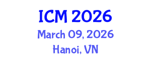 International Conference on Mathematics (ICM) March 09, 2026 - Hanoi, Vietnam International Conference on Mathematics (ICM) March 09, 2026 - Hanoi, Vietnam