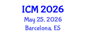 International Conference on Mathematics (ICM) May 25, 2026 - Barcelona, Spain International Conference on Mathematics (ICM) May 25, 2026 - Barcelona, Spain