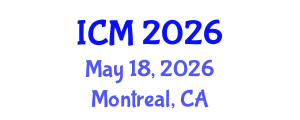 International Conference on Mathematics (ICM) May 18, 2026 - Montreal, Canada International Conference on Mathematics (ICM) May 18, 2026 - Montreal, Canada