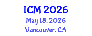 International Conference on Mathematics (ICM) May 18, 2026 - Vancouver, Canada