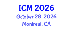 International Conference on Mathematics (ICM) October 28, 2026 - Montreal, Canada International Conference on Mathematics (ICM) October 28, 2026 - Montreal, Canada