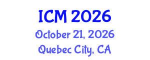 International Conference on Mathematics (ICM) October 21, 2026 - Quebec City, Canada International Conference on Mathematics (ICM) October 21, 2026 - Quebec City, Canada