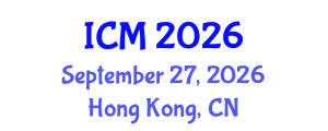 International Conference on Mathematics (ICM) September 27, 2026 - Hong Kong, China International Conference on Mathematics (ICM) September 27, 2026 - Hong Kong, China