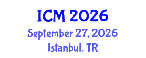 International Conference on Mathematics (ICM) September 27, 2026 - Istanbul, Turkey International Conference on Mathematics (ICM) September 27, 2026 - Istanbul, Turkey