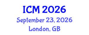International Conference on Mathematics (ICM) September 23, 2026 - London, United Kingdom International Conference on Mathematics (ICM) September 23, 2026 - London, United Kingdom