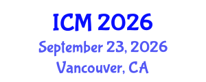 International Conference on Mathematics (ICM) September 23, 2026 - Vancouver, Canada International Conference on Mathematics (ICM) September 23, 2026 - Vancouver, Canada