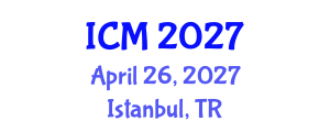 International Conference on Mathematics (ICM) April 26, 2027 - Istanbul, Turkey