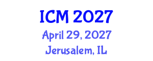 International Conference on Mathematics (ICM) April 29, 2027 - Jerusalem, Israel