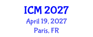 International Conference on Mathematics (ICM) April 19, 2027 - Paris, France International Conference on Mathematics (ICM) April 19, 2027 - Paris, France