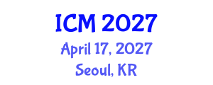 International Conference on Mathematics (ICM) April 17, 2027 - Seoul, Republic of Korea