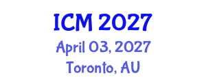 International Conference on Mathematics (ICM) April 03, 2027 - Toronto, Australia