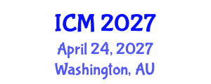 International Conference on Mathematics (ICM) April 24, 2027 - Washington, Australia