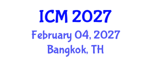 International Conference on Mathematics (ICM) February 04, 2027 - Bangkok, Thailand