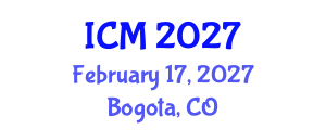 International Conference on Mathematics (ICM) February 17, 2027 - Bogota, Colombia