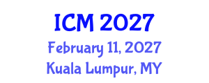 International Conference on Mathematics (ICM) February 11, 2027 - Kuala Lumpur, Malaysia
