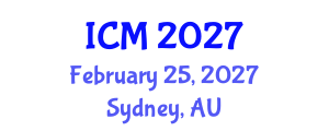 International Conference on Mathematics (ICM) February 25, 2027 - Sydney, Australia International Conference on Mathematics (ICM) February 25, 2027 - Sydney, Australia