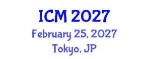 International Conference on Mathematics (ICM) February 25, 2027 - Tokyo, Japan