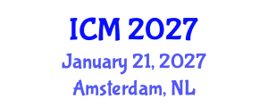 International Conference on Mathematics (ICM) January 21, 2027 - Amsterdam, Netherlands