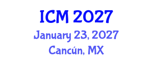International Conference on Mathematics (ICM) January 23, 2027 - Cancún, Mexico