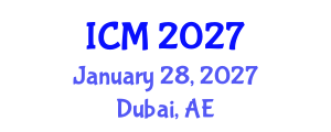 International Conference on Mathematics (ICM) January 28, 2027 - Dubai, United Arab Emirates International Conference on Mathematics (ICM) January 28, 2027 - Dubai, United Arab Emirates