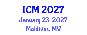 International Conference on Mathematics (ICM) January 23, 2027 - Maldives, Maldives International Conference on Mathematics (ICM) January 23, 2027 - Maldives, Maldives