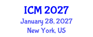 International Conference on Mathematics (ICM) January 28, 2027 - New York, United States International Conference on Mathematics (ICM) January 28, 2027 - New York, United States