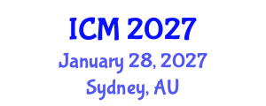 International Conference on Mathematics (ICM) January 28, 2027 - Sydney, Australia International Conference on Mathematics (ICM) January 28, 2027 - Sydney, Australia