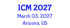 International Conference on Mathematics (ICM) March 03, 2027 - Arizona, United States