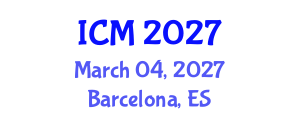 International Conference on Mathematics (ICM) March 04, 2027 - Barcelona, Spain