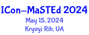 International Conference on Mathematics, Science and Technology Education (ICon-MaSTEd) May 15, 2024 - Kryvyi Rih, Ukraine