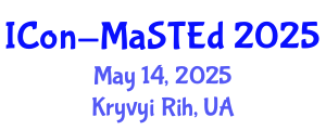 International Conference on Mathematics, Science and Technology Education (ICon-MaSTEd) May 14, 2025 - Kryvyi Rih, Ukraine