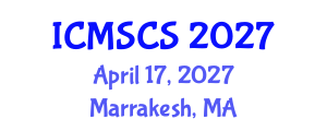 International Conference on Mathematics, Statistics and Computational Sciences (ICMSCS) April 17, 2027 - Marrakesh, Morocco International Conference on Mathematics, Statistics and Computational Sciences (ICMSCS) April 17, 2027 - Marrakesh, Morocco