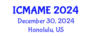 International Conference on Mechanical, Aeronautical and Manufacturing Engineering (ICMAME) December 30, 2024 - Honolulu, United States