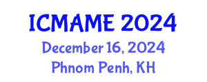International Conference on Mechanical, Aeronautical and Manufacturing Engineering (ICMAME) December 16, 2024 - Phnom Penh, Cambodia