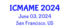 International Conference on Mechanical, Aeronautical and Manufacturing Engineering (ICMAME) June 03, 2024 - San Francisco, United States