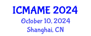 International Conference on Mechanical, Aeronautical and Manufacturing Engineering (ICMAME) October 10, 2024 - Shanghai, China