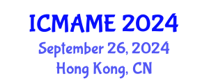 International Conference on Mechanical, Aeronautical and Manufacturing Engineering (ICMAME) September 26, 2024 - Hong Kong, China