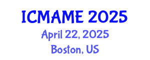 International Conference on Mechanical, Aeronautical and Manufacturing Engineering (ICMAME) April 22, 2025 - Boston, United States