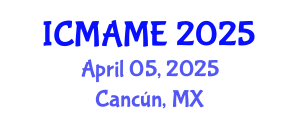 International Conference on Mechanical, Aeronautical and Manufacturing Engineering (ICMAME) April 05, 2025 - Cancún, Mexico