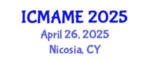 International Conference on Mechanical, Aeronautical and Manufacturing Engineering (ICMAME) April 26, 2025 - Nicosia, Cyprus