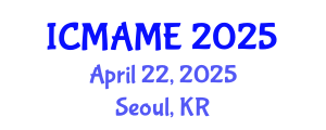 International Conference on Mechanical, Aeronautical and Manufacturing Engineering (ICMAME) April 22, 2025 - Seoul, Republic of Korea