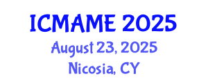 International Conference on Mechanical, Aeronautical and Manufacturing Engineering (ICMAME) August 23, 2025 - Nicosia, Cyprus